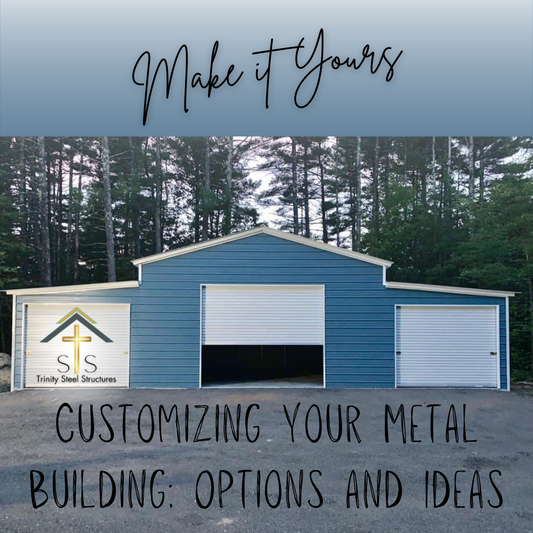 Customizing Your Metal Building: Options and Ideas