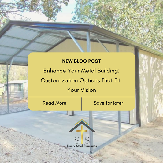 Enhance Your Metal Building: Customization Options That Fit Your Vision