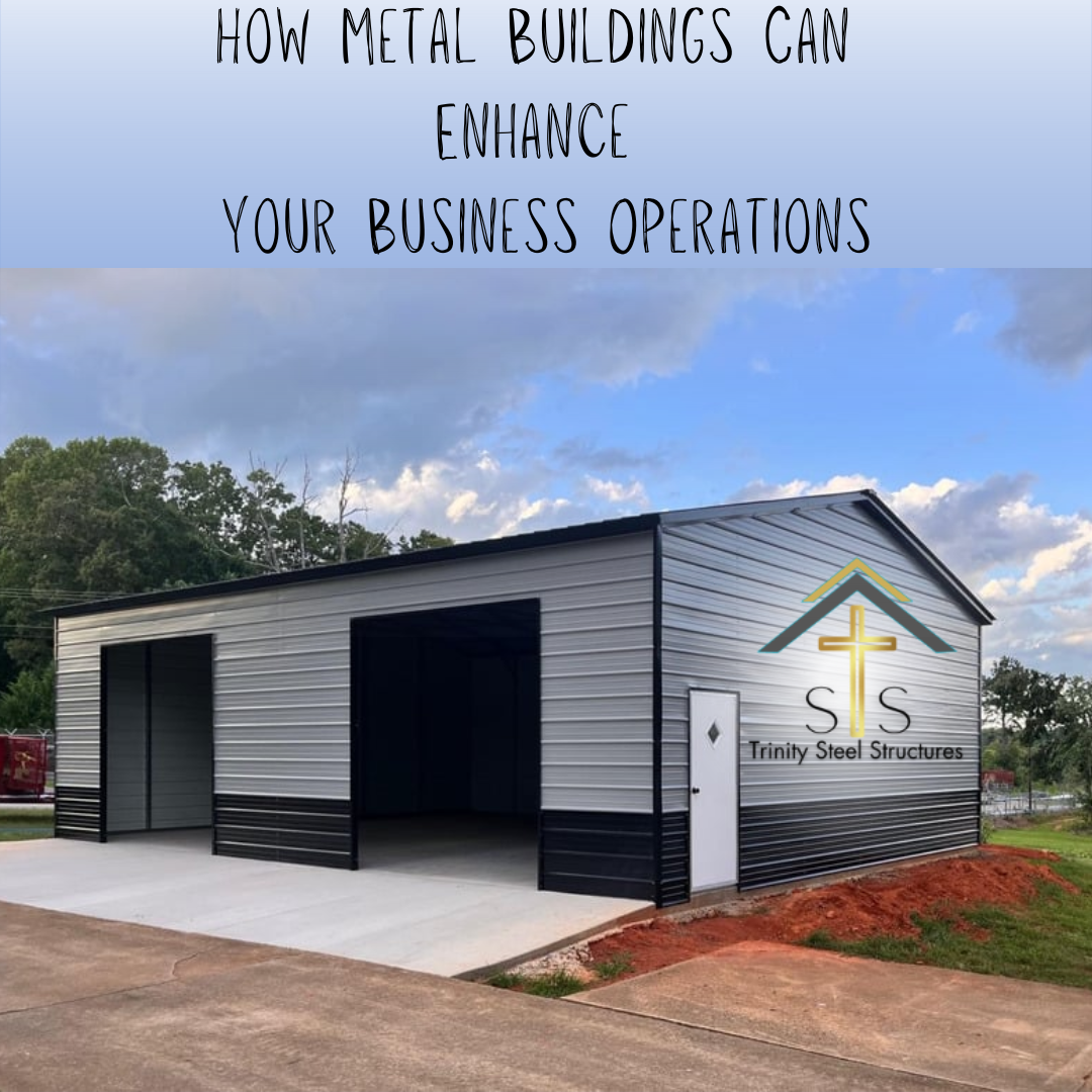 How Metal Buildings Can Enhance Your Business Operations