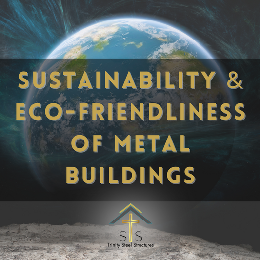 Sustainability and Eco-Friendliness of Metal Buildings