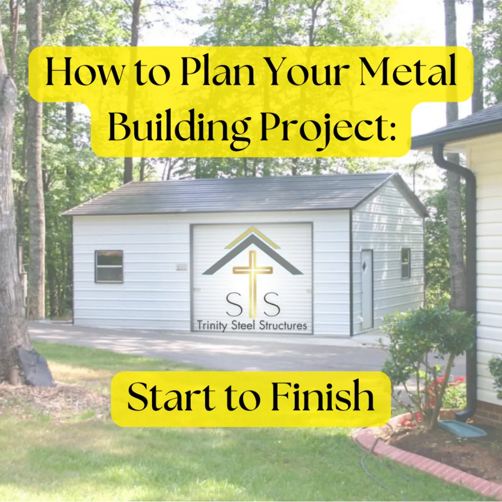 How to Plan Your Metal Building Project from Start to Finish