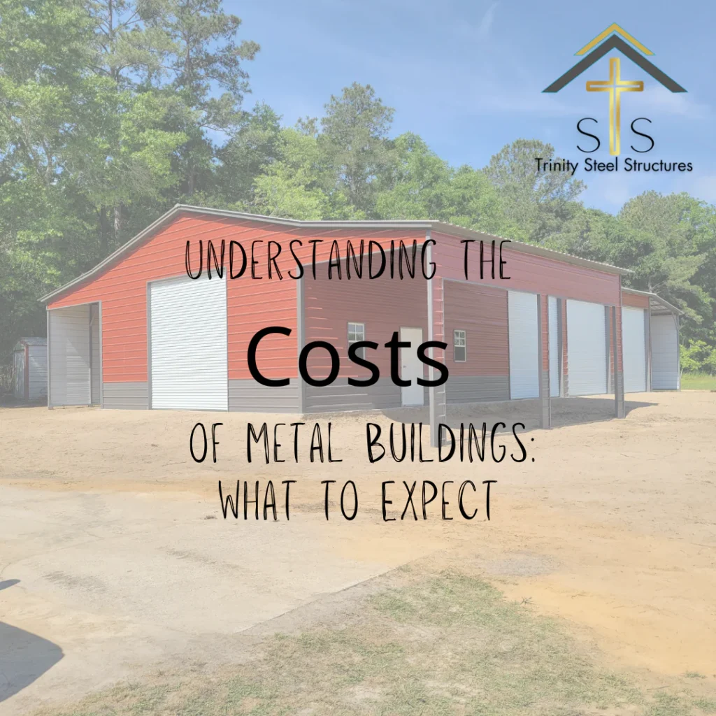 Understanding the Costs of Metal Buildings: What to Expect